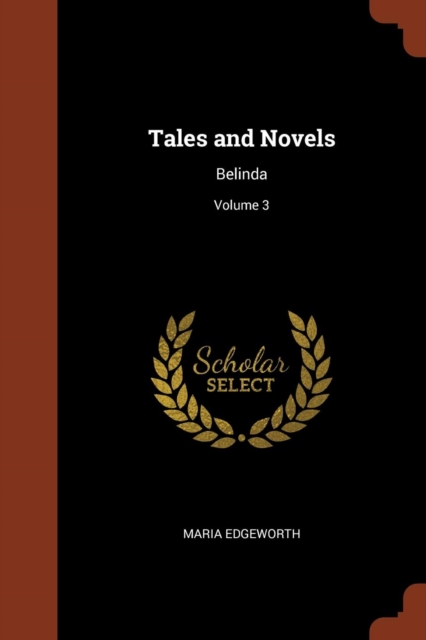 TALES AND NOVELS: BELINDA; VOLUME 3, Paperback Book