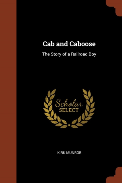 Cab and Caboose : The Story of a Railroad Boy, Paperback / softback Book