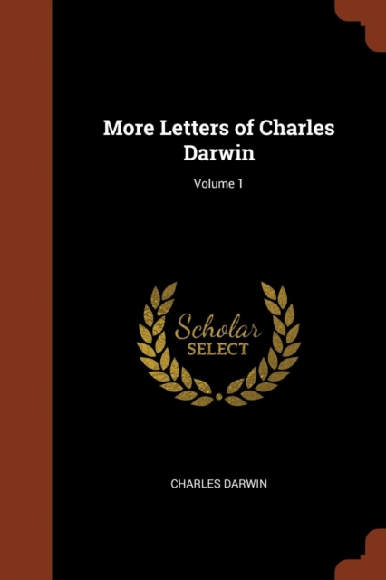 More Letters of Charles Darwin; Volume 1, Paperback / softback Book