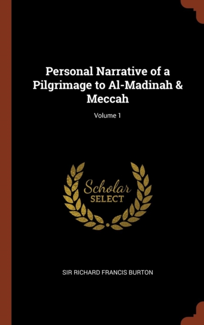 Personal Narrative of a Pilgrimage to Al-Madinah & Meccah; Volume 1, Hardback Book