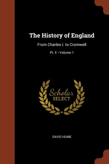 The History of England : From Charles I. to Cromwell; Volume 1; PT. E, Paperback / softback Book