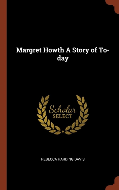 Margret Howth a Story of To-Day, Hardback Book
