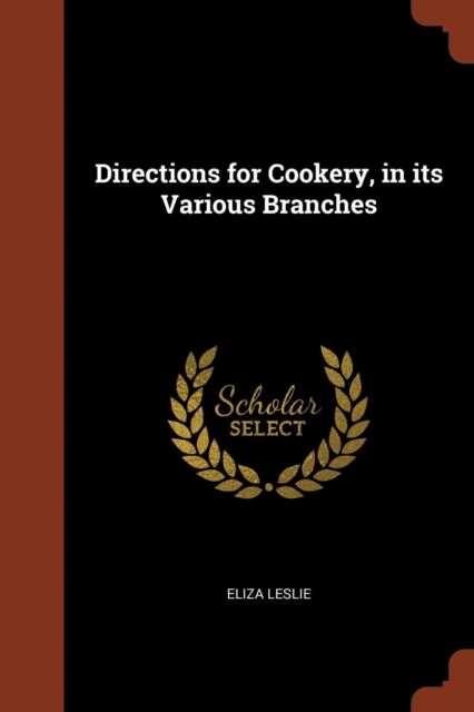 Directions for Cookery, in Its Various Branches, Paperback / softback Book