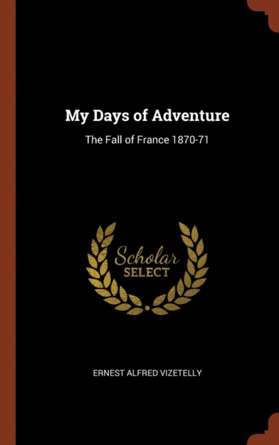 My Days of Adventure : The Fall of France 1870-71, Hardback Book