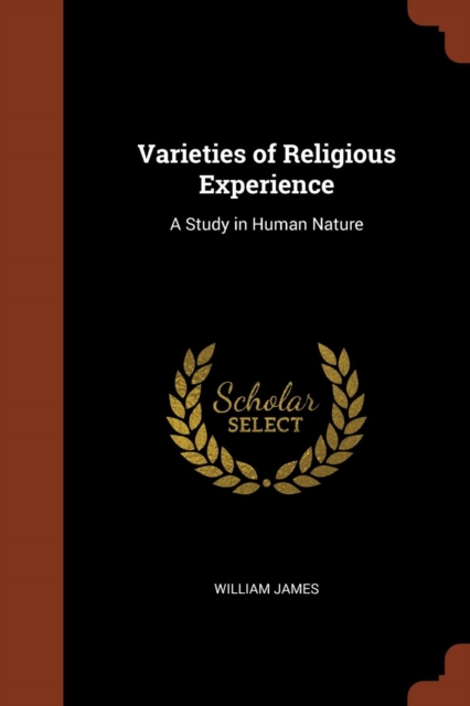 Varieties of Religious Experience : A Study in Human Nature, Paperback / softback Book