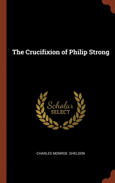 The Crucifixion of Philip Strong, Hardback Book