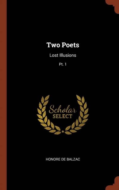 Two Poets : Lost Illusions; PT. 1, Hardback Book