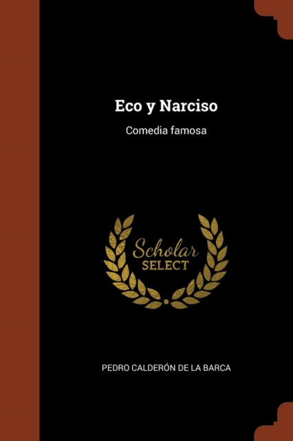 Eco y Narciso : Comedia Famosa, Paperback / softback Book