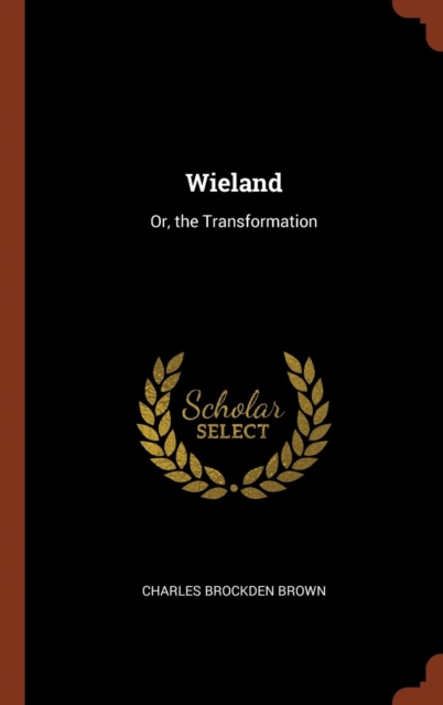 Wieland : Or, the Transformation, Hardback Book