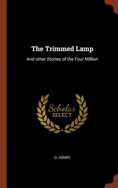The Trimmed Lamp : And Other Stories of the Four Million, Hardback Book