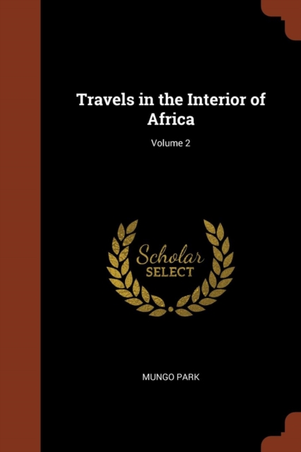 Travels in the Interior of Africa; Volume 2, Paperback / softback Book