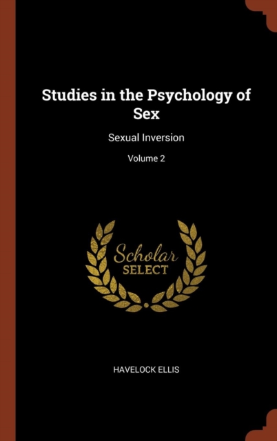 Studies in the Psychology of Sex : Sexual Inversion; Volume 2, Hardback Book