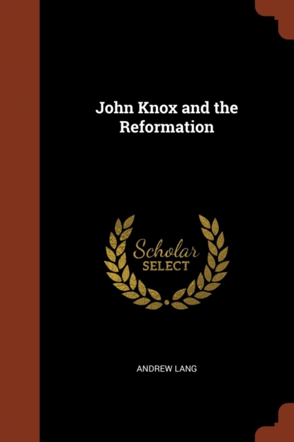 John Knox and the Reformation, Paperback / softback Book