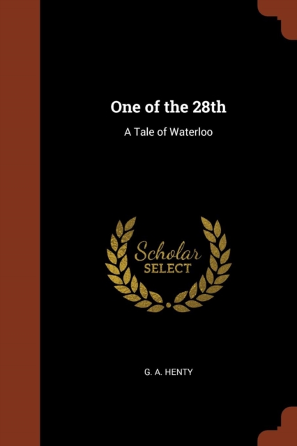 One of the 28th : A Tale of Waterloo, Paperback / softback Book