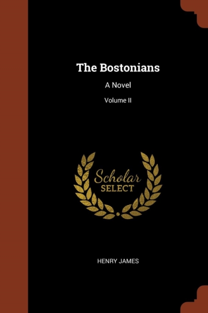 The Bostonians : A Novel; Volume II, Paperback / softback Book