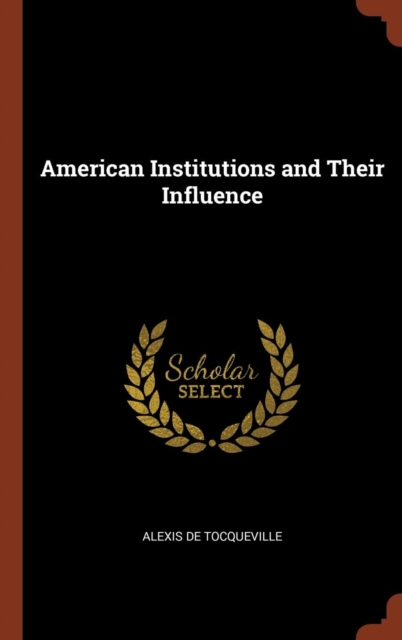 American Institutions and Their Influence, Hardback Book