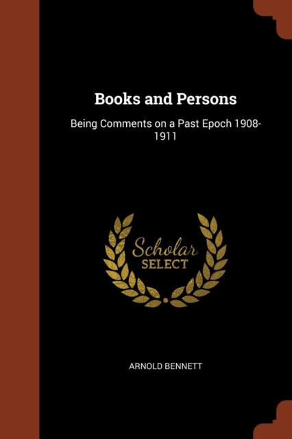 Books and Persons : Being Comments on a Past Epoch 1908-1911, Paperback / softback Book