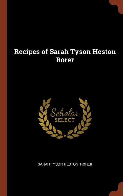 Recipes of Sarah Tyson Heston Rorer, Hardback Book