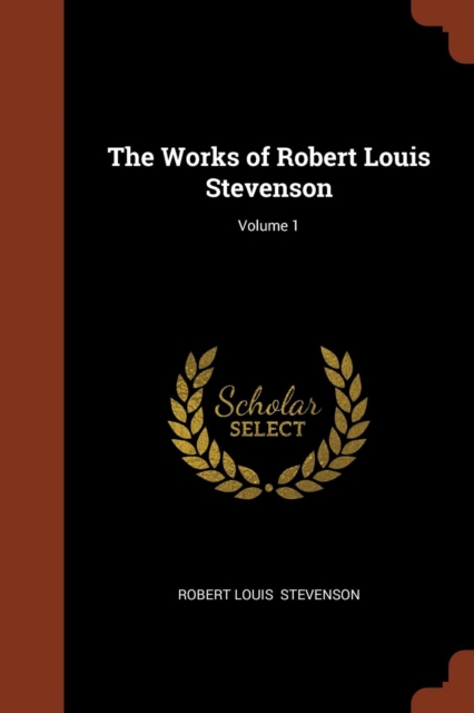 The Works of Robert Louis Stevenson; Volume 1, Paperback / softback Book