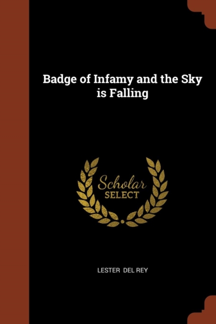 Badge of Infamy and the Sky Is Falling, Paperback / softback Book