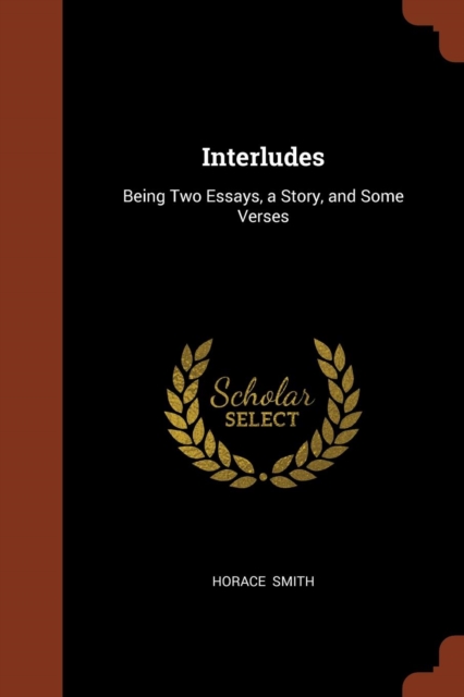 Interludes : Being Two Essays, a Story, and Some Verses, Paperback / softback Book