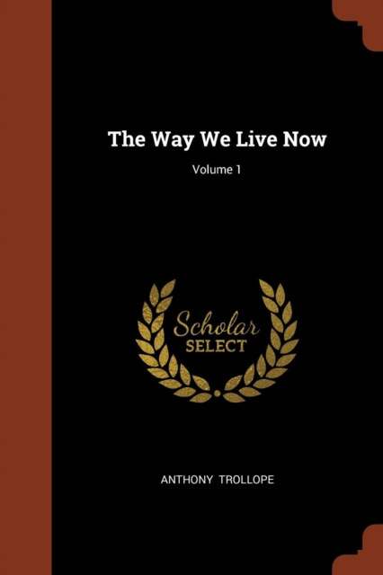 The Way We Live Now; Volume 1, Paperback / softback Book