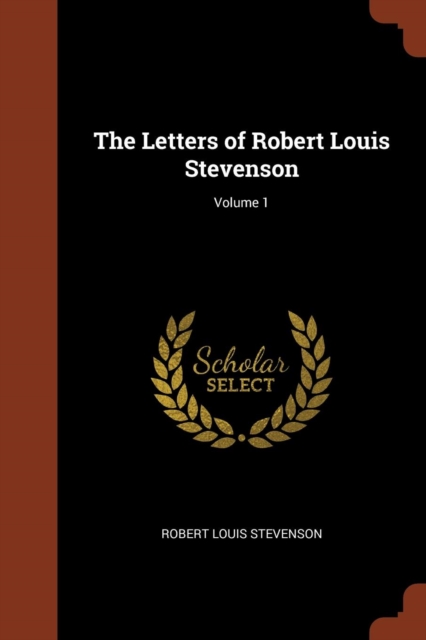 The Letters of Robert Louis Stevenson; Volume 1, Paperback / softback Book