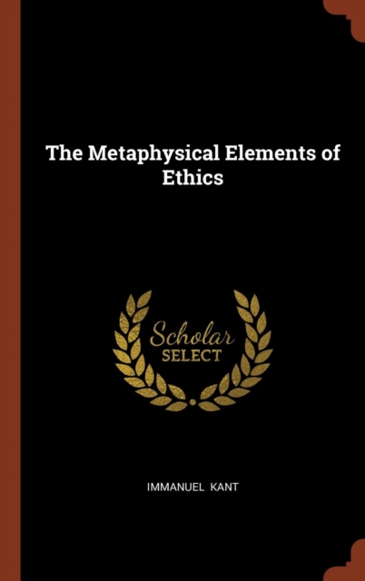 The Metaphysical Elements of Ethics, Hardback Book