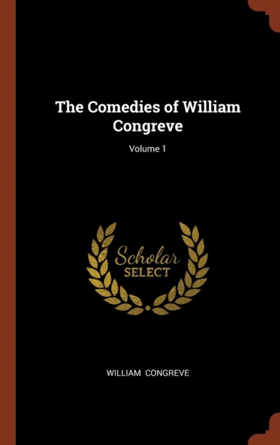 The Comedies of William Congreve; Volume 1, Hardback Book