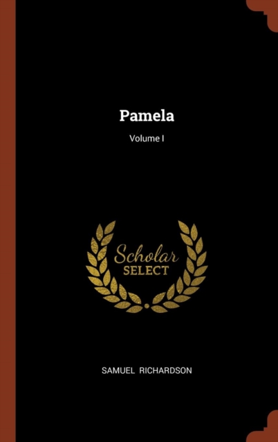 Pamela; Volume I, Hardback Book