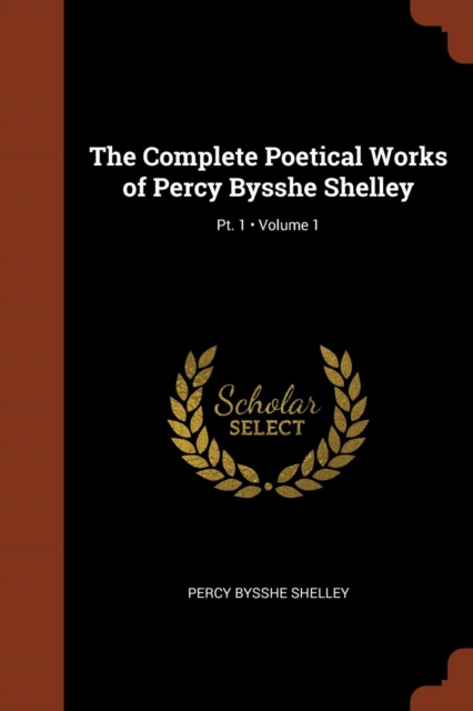 The Complete Poetical Works of Percy Bysshe Shelley, Paperback / softback Book