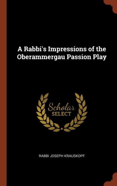 A Rabbi's Impressions of the Oberammergau Passion Play, Hardback Book