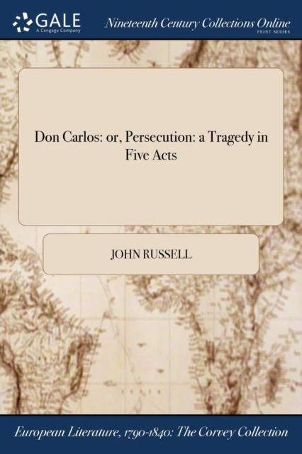 Don Carlos : Or, Persecution: A Tragedy in Five Acts, Paperback / softback Book