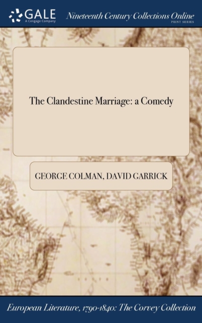 The Clandestine Marriage : A Comedy, Hardback Book