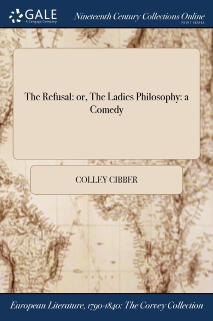 The Refusal : Or, the Ladies Philosophy: A Comedy, Paperback / softback Book