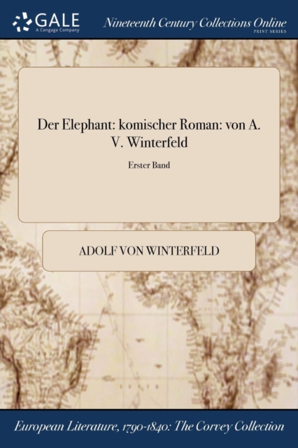 Der Elephant : Komischer Roman: Von A. V. Winterfeld; Erster Band, Paperback / softback Book