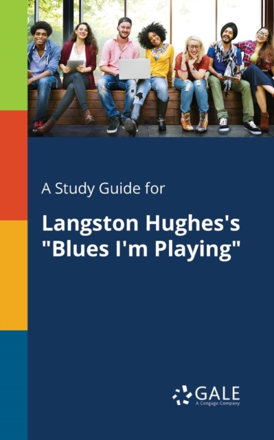 A Study Guide for Langston Hughes's "Blues I'm Playing", Paperback / softback Book