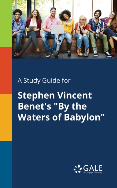 A Study Guide for Stephen Vincent Benet's "By the Waters of Babylon", Paperback / softback Book