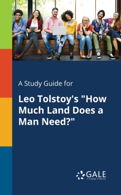 A Study Guide for Leo Tolstoy's "How Much Land Does a Man Need?", Paperback / softback Book