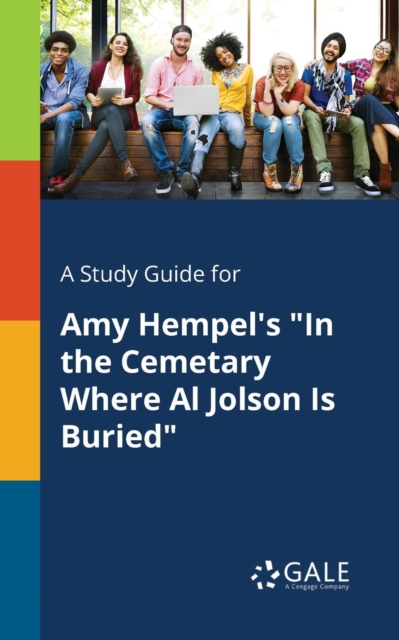 A Study Guide for Amy Hempel's "In the Cemetary Where Al Jolson Is Buried", Paperback / softback Book