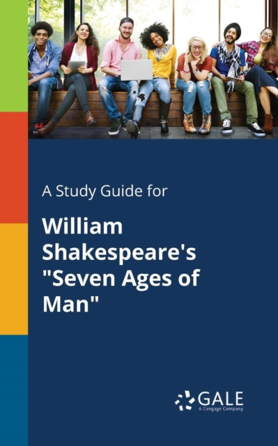 A Study Guide for William Shakespeare's "Seven Ages of Man", Paperback / softback Book