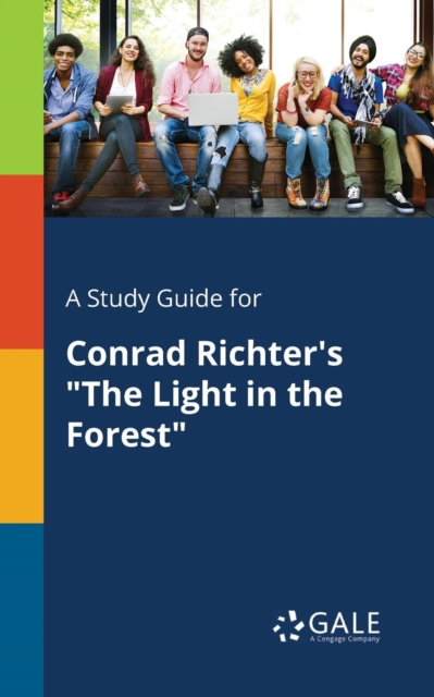 A Study Guide for Conrad Richter's "The Light in the Forest", Paperback / softback Book