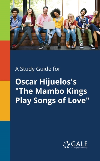 A Study Guide for Oscar Hijuelos's "The Mambo Kings Play Songs of Love", Paperback / softback Book