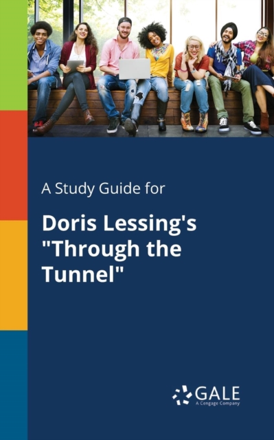 A Study Guide for Doris Lessing's "Through the Tunnel", Paperback / softback Book