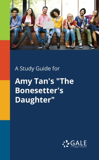 A Study Guide for Amy Tan's "The Bonesetter's Daughter", Paperback / softback Book