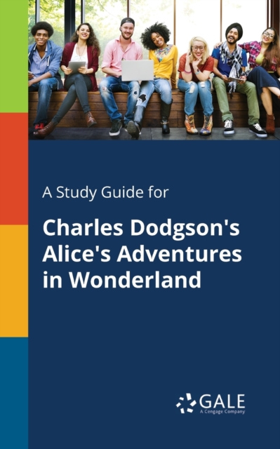 A Study Guide for Charles Dodgson's Alice's Adventures in Wonderland, Paperback / softback Book