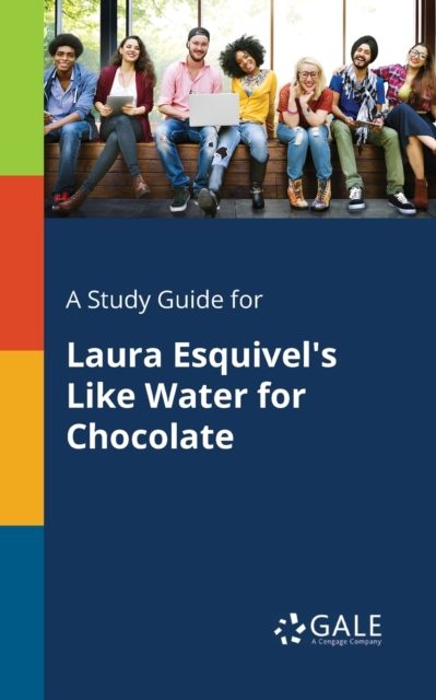 A Study Guide for Laura Esquivel's Like Water for Chocolate, Paperback / softback Book