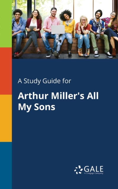 A Study Guide for Arthur Miller's All My Sons, Paperback / softback Book