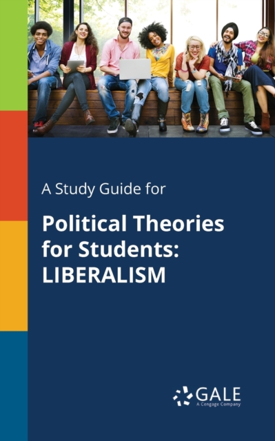 A Study Guide for Political Theories for Students : Liberalism, Paperback / softback Book