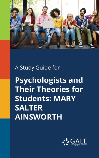 A Study Guide for Psychologists and Their Theories for Students : Mary Salter Ainsworth, Paperback / softback Book